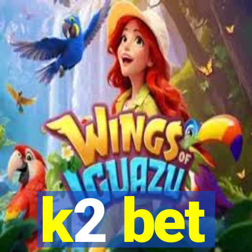 k2 bet